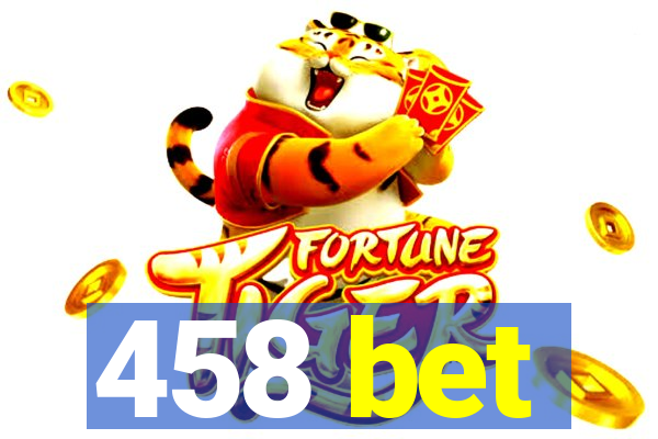 458 bet